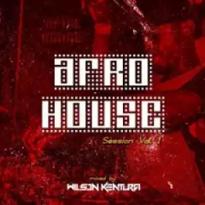 Wilson Kentura - Afro House Session Vol. 1 Mixed